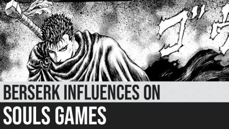 Complete List of Berserk Influences on Souls Games .